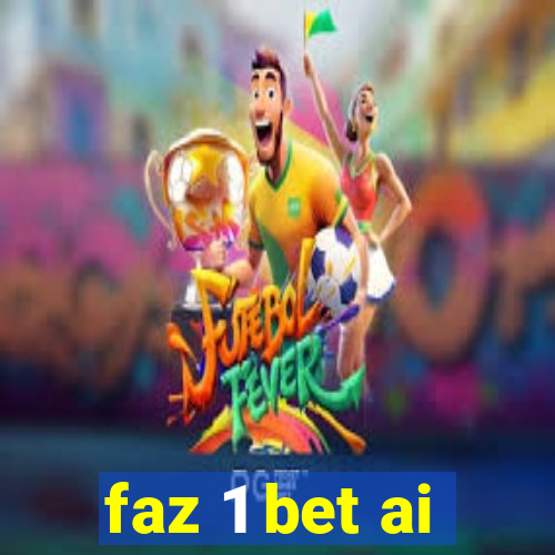 faz 1 bet ai